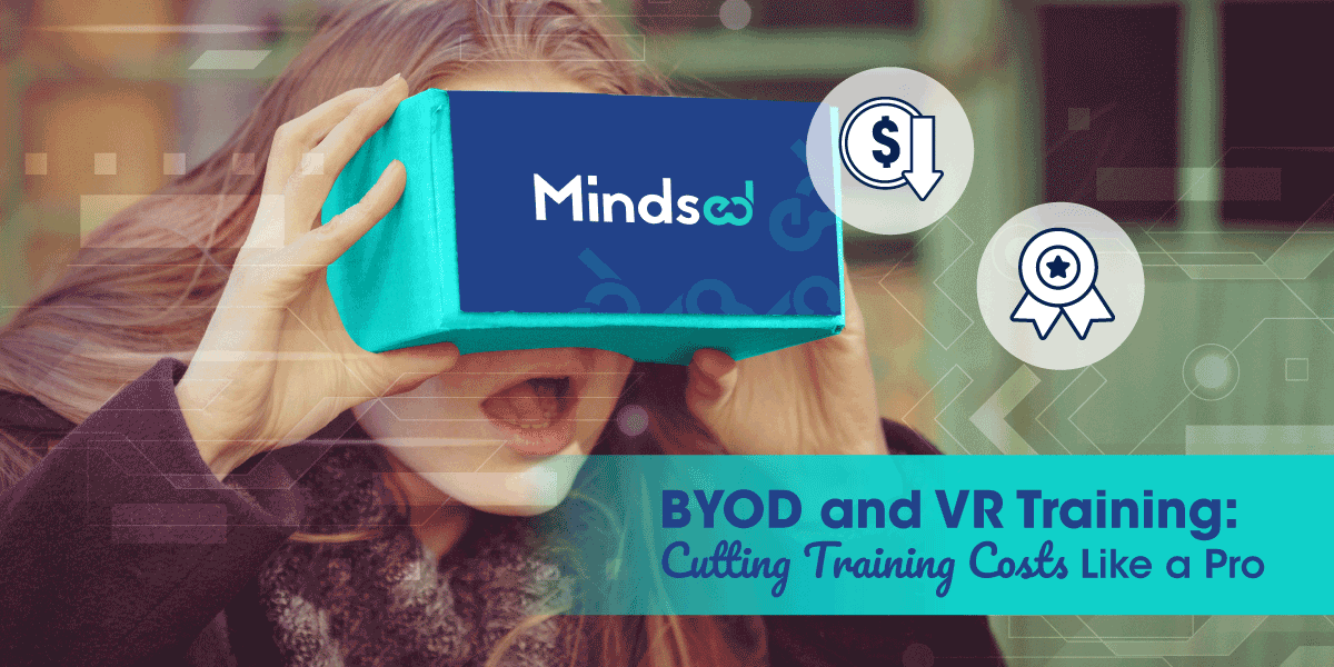 BYOD And VR Training- Cutting Training Costs Like A Pro